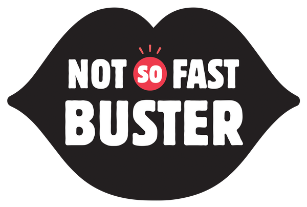 Not So Fast Buster